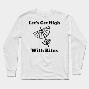 Let's Get High With Kites Kite Flying Long Sleeve T-Shirt